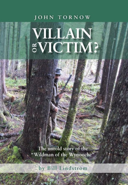 John Tornow Villain or Victim?: The Untold Story of the 