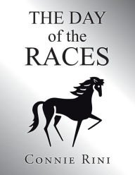 Title: The Day of the Races, Author: Connie Rini
