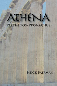 Title: Athena: Parthenos/Promachus, Author: Huck Fairman