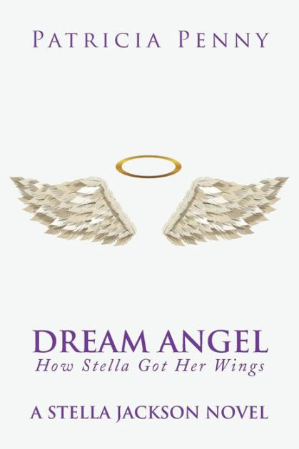 Dream Angel How Stella Got Her Wings: A Stella Jackson Novel by ...