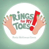 Title: Rings for My Toes!, Author: Xlibris US