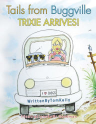 Title: Tails from Buggville: Trixie Arrives!, Author: Tom Kelly