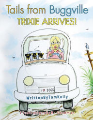 Title: Tails from Buggville: Trixie Arrives!, Author: Tom Kelly