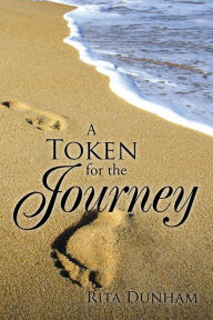 Title: A Token for the Journey, Author: Rita Dunham