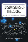 13 Sun Signs of the Zodiac: a.k.a. the Zodiac Conspiracy