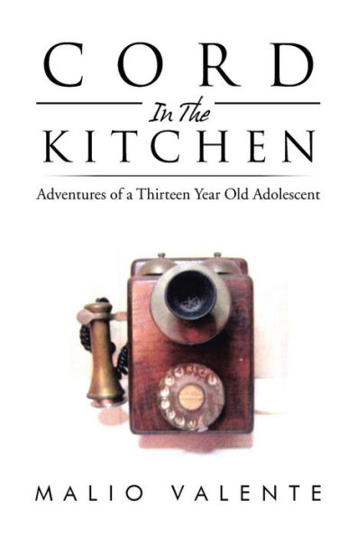 Cord the Kitchen: Adventures of a Thirteen Year Old Adolescent