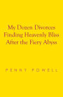 My Dozen Divorces Finding Heavenly Bliss After the Fiery Abyss