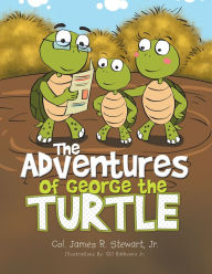 Title: The Adventures of George the Turtle, Author: Col. James R. Stewart