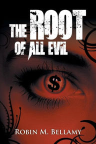 Title: The Root of All Evil, Author: Robin M. Bellamy