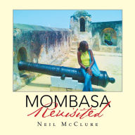 Title: Mombasa Revisited, Author: Neil McClure