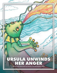 Title: Ursula Unwinds Her Anger, Author: Kristina Marcelli Sargent