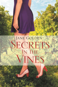 Title: Secrets in the Vines, Author: Jane Golden