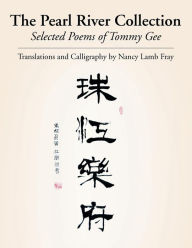 Title: The Pearl River Collection: Selected Poems of Tommy Gee, Author: Tommy Gee