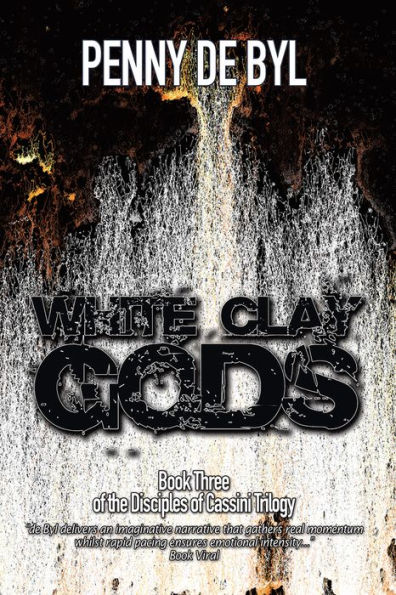 White Clay Gods: Book Three of The Disciples of Cassini Trilogy