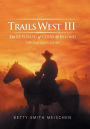 Trails West III: The Republic of Texas & Beyond: The Captain's Story