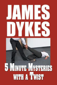 Title: 5 Minute Mysteries with a Twist, Author: James Dykes