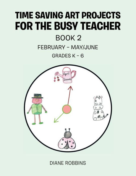 Time Saving Art Projects for the Busy Teacher: Book 2