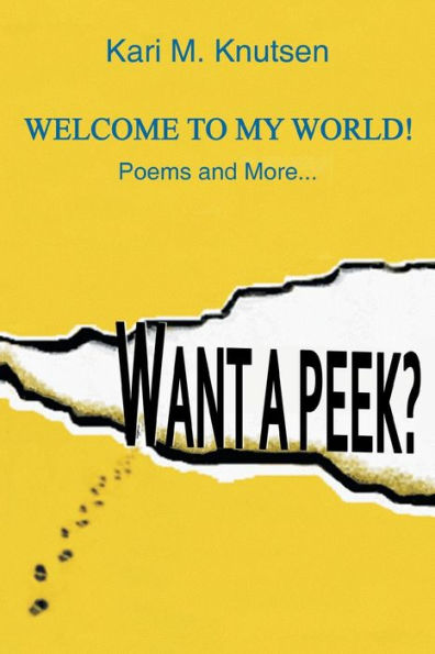 Want a Peek?: Welcome to My World! Poems and More...