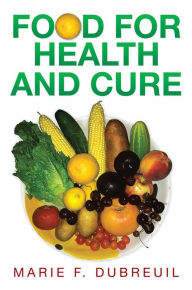 Title: Food for Health and Cure, Author: Marie F. Dubreuil