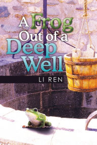 Title: A Frog Out of a Deep Well, Author: Li Ren