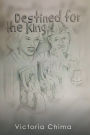Destined for the King