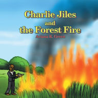 Title: Charlie Jiles and the Forest Fire, Author: Ariana Green
