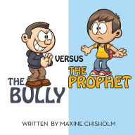 Title: The Bully Versus the Prophet, Author: Maxine Chisholm