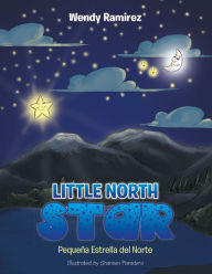 Title: Little North Star: Pequeña Estrella Del Norte, Author: Wendy Ramirez