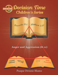 Title: Decision Time Children's Series: Anger and Aggression (8-11), Author: Paapa Owusu-Manu