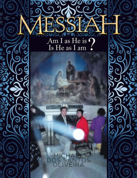 MESSIAH: AM I AS HE IS? IS HE AS I AM?