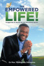 The Empowered Life!: Triggered to Excel by an Excellent Spirit