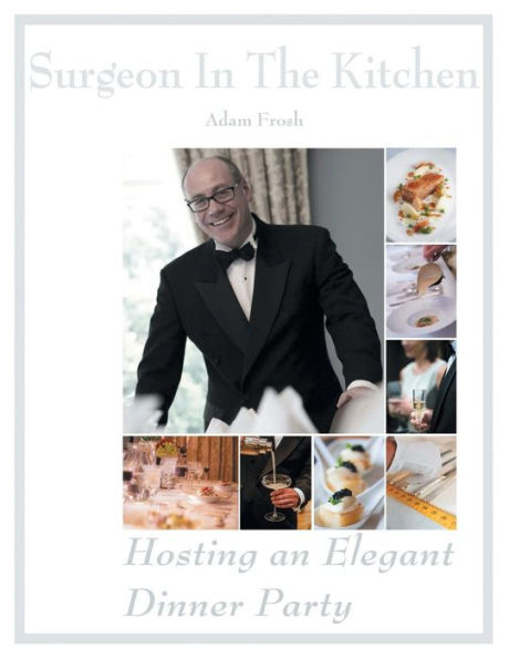 Hosting an Elegant Dinner Party: the Surgeon Kitchen