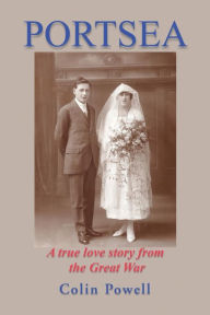 Title: Portsea: A True Love Story from the Great War, Author: Colin Powell