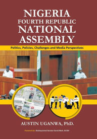 Title: Nigeria Fourth Republic National Assembly, Author: Austin Uganwa
