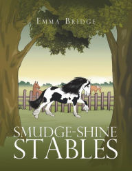 Title: Smudge-Shine Stables, Author: Emma Bridge