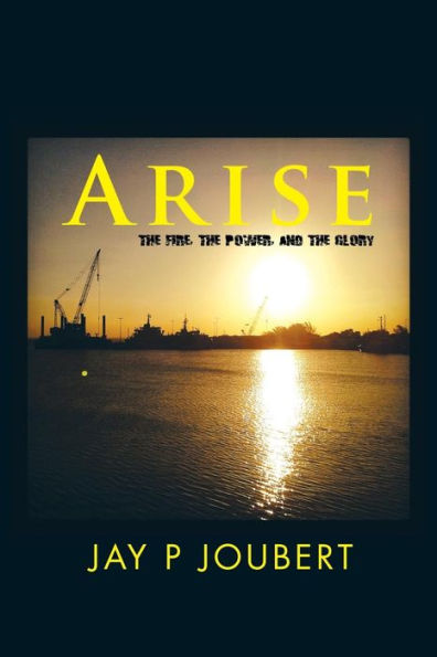 Arise: the fire, Power, and Glory