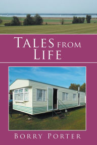 Title: Tales from Life, Author: Borry Porter