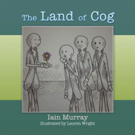 Title: The Land of Cog, Author: Iain Murray