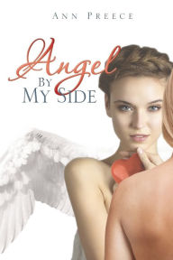 Title: ANGEL BY MY SIDE, Author: Ann Preece