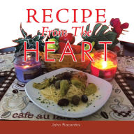 Title: Recipe From The Heart, Author: John Piacentini
