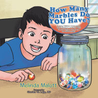 Title: How Many Marbles Do You Have?: Helping Children Understand the Limitations of Those with Chronic Fatigue Syndrome and Fibromyalgia, Author: Melinda Malott