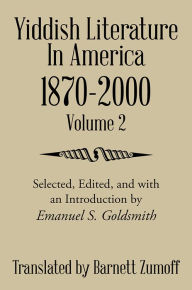 Title: Yiddish Literature In America 1870-2000: Volume 2, Author: Barnett Zumoff