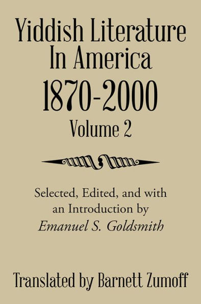 Yiddish Literature In America 1870-2000: Volume 2