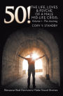 50!: The Life, Loves & Psyche of a Male Mid-Life Crisis: Volume 1 - the Journey