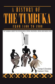 Title: A History of the Tumbuka from 1400 to 1900, Author: Yizenge Chondoka