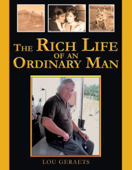 Title: The Rich Life of an Ordinary Man, Author: Lou Geraets