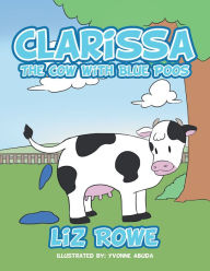 Title: Clarissa: The Cow with Blue Poos, Author: Liz Rowe