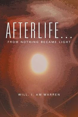 Afterlife . .: From Nothing Became Light