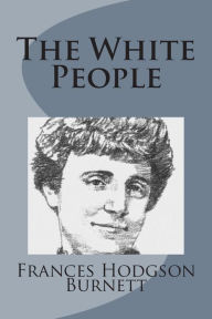 Title: The White People, Author: Frances Hodgson Burnett