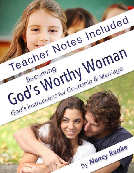 Becoming God's Worthy Woman, Teacher's Notes: Reference notes for BGWW